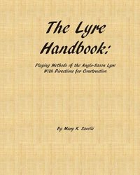 bokomslag The Lyre Handbook: Playing Methods of the Anglo-Saxon Lyre with Directions for Construction