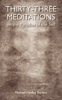 bokomslag Thirty-three Meditations on the Paradox of the Self