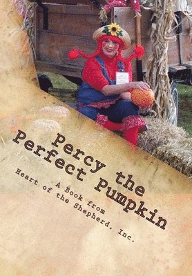 Percy the Perfect Pumpkin: A Harvest Parable 1