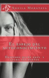 El espejo del autoconocimiento: Descubre tu potencial y logra tus sueños 1