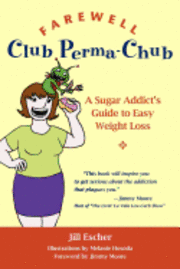 bokomslag Farewell, Club Perma-Chub: A Sugar Addict's Guide to Easy Weight Loss