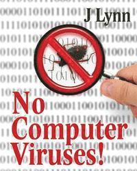 No Computer Viruses: N o Anti-virus Software Needed 1
