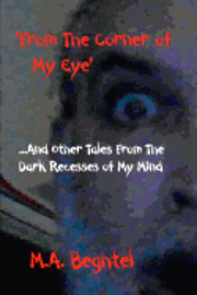 bokomslag From The Corner of My Eye: And Other Tales From the Dark Recesses of My Mind