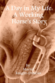 bokomslag A Day in My Life: A Working Horse's Story