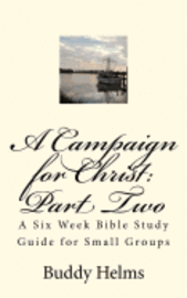 bokomslag A Campaign for Christ: Part Two: A Six Week Bible Study Guide for Small Groups