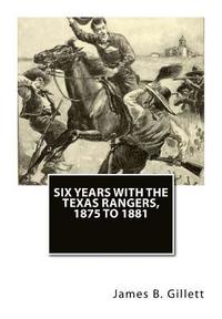 bokomslag Six Years with the Texas Rangers, 1875 to 1881