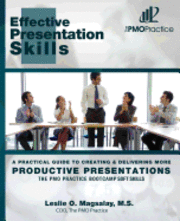 bokomslag The PMO Practice Bootcamp: Soft Skills: Effective Presentation Skills: A Practical Guide To Creating & Delivering More Productive Presentations