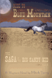 bokomslag Ride to Blue Mountain: The Saga of The Big Sandy Kid