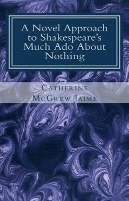 A Novel Approach to Shakespeare's Much Ado About Nothing 1