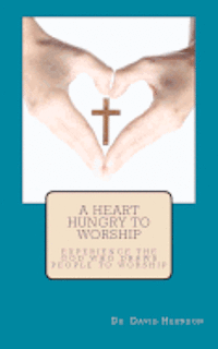 A Heart Hungry to Worship 1