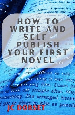 bokomslag How to Write and Self-Publish Your First Novel: Writing For Success