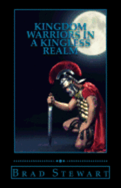 bokomslag Kingdom Warriors in a Kingless Realm: Equipping Men for Worship, Work, and War