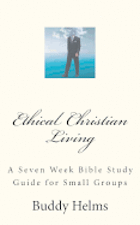 bokomslag Ethical Christian Living: A Seven Week Bible Study Guide for Small Groups