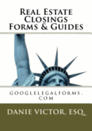 Esq Danie Victor - Real Estate Closings Forms & Guides: alllegaldocuments.com, Häftad