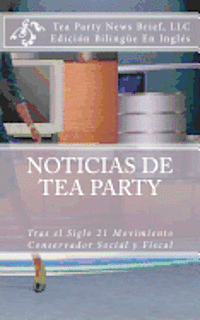 bokomslag Noticias de Tea Party: Tras el Siglo 21 Movimiento Conservador Social y Fiscal