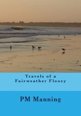 Travels of a Fairweather Floozy 1