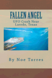 Fallen Angel: UFO Crash Near Laredo, Texas 1