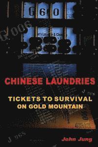 bokomslag Chinese Laundries: Tickets to Survival on Gold Mountain