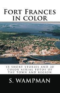 Fort Frances in color: 15 short stories and 30 aerial fotos of the town and region 1