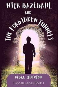 bokomslag Nick Bazebahl and the Forbidden Tunnels: Tunnels Series