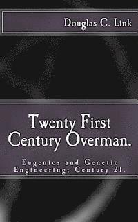 bokomslag Twenty First Century Overman.: Eugenics & Genetic Engineering; Century 21.