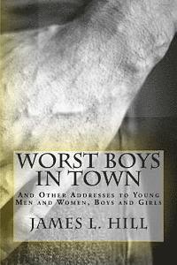 bokomslag Worst Boys in Town: And Other Addresses to Young Men and Women, Boys and Girls