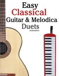 bokomslag Easy Classical Guitar & Melodica Duets: Featuring music of Bach, Mozart, Beethoven, Wagner and others. For Classical Guitar and Melodica. In Standard