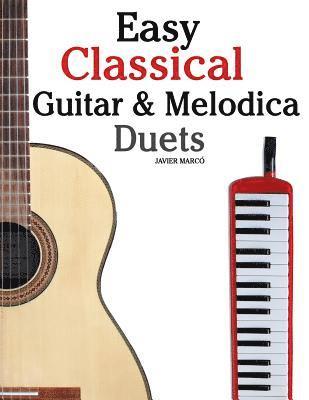 Easy Classical Guitar & Melodica Duets: Featuring music of Bach, Mozart, Beethoven, Wagner and others. For Classical Guitar and Melodica. In Standard 1