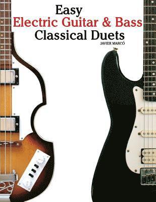 bokomslag Easy Electric Guitar & Bass Classical Duets: Featuring Music of Brahms, Mozart, Beethoven, Tchaikovsky and Others. in Standard Notation and Tablature.