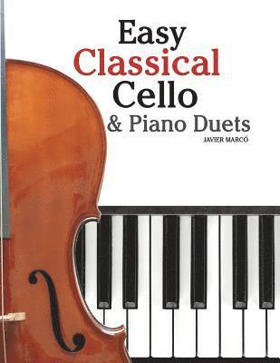 Marc - Easy Classical Cello & Piano Duets: Featuring Music of Bach, Mozart, Beethoven, Strauss and Other Composers., Häftad