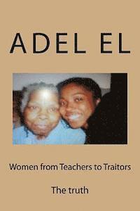 Women from Teachers to Traitors: The truth never changes 1