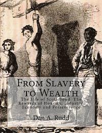bokomslag From Slavery to Wealth: The Life of Scott Bond. The Rewards of Honesty, Industry, Economy and Perseverance
