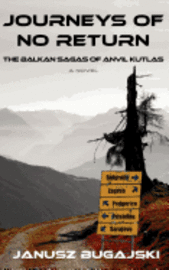bokomslag Journeys of No Return: The Balkan Sagas of Anvil Kutlas