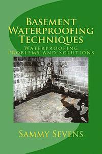 Basement Waterproofing Techniques: Waterproofing Problems and Solutions 1