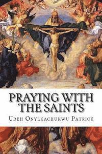 bokomslag Praying With The Saints: Miraculous Prayers and Novenas for All Situations