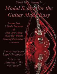 Modal Scales for the Guitar Made Easy: Learn Just 7 Scale Patterns and Play Any Mode Over the Whole Neck of the Guitar! 1