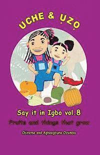 bokomslag Uche and Uzo Say it in Igbo vol.8: Vol.8 Fruits and things that grow