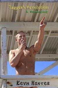 Kevin Hunter - Jagger's Revolution: A Screenplay: Dating, Relationships, Sex, Love, Gay, Los Angeles, Häftad