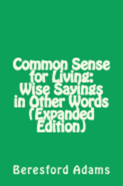 bokomslag Common Sense for Living: Wise Sayings in Other Words (Expanded Edition)