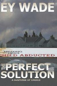 The Perfect Solution: A Suspense of Choices 1