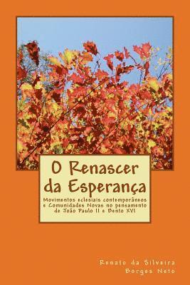 O Renascer da Esperança: Movimentos eclesiais contemporâneos e Comunidades Novas no pensamento de João Paulo II e Bento XVI 1