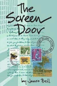 James Bell - The Screen Door: A Story of Love, Letters & Travel, Häftad