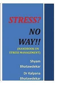 bokomslag Stress? No Way!! (Handbook on Stress Management)