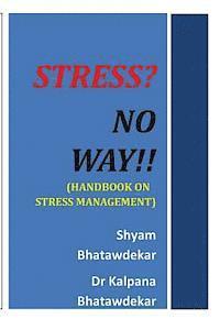 Stress? No Way!! (Handbook on Stress Management) 1