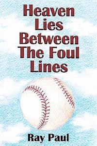Ray Paul - Heaven Lies Between the Foul Lines, Häftad. Tillgänglighet: Lägg i varukorg