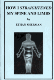 How I Straightened My Spine and Limbs 1