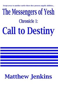 bokomslag The Messengers of Yesh Chronicle 1: Call to Destiny