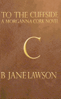 B. Jane Lawson - To the Cliffside: A Morganna Cork Novel, Häftad