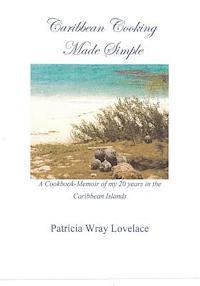 bokomslag Caribbean Cooking Made Simple: A Cookbook/Memoir of my 20 years in the Caribbean Islands