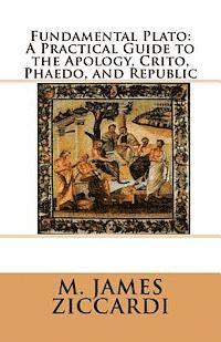 bokomslag Fundamental Plato: A Practical Guide to the Apology, Crito, Phaedo, and Republic